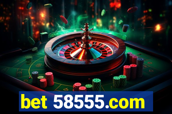 bet 58555.com